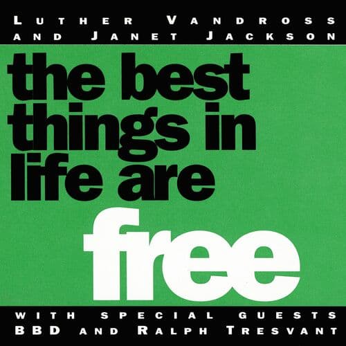 "The Best Things in Life Are Free" by Luther Vandross and Janet Jackson