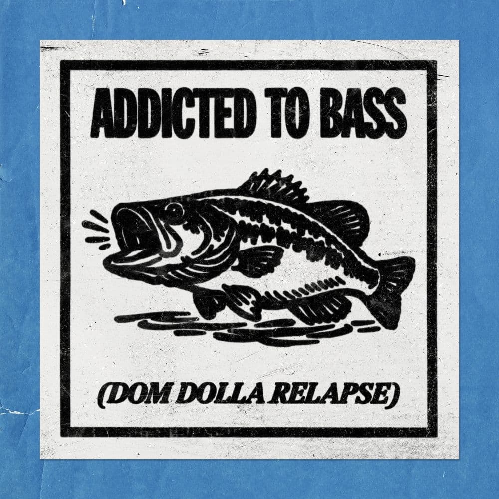 Addicted To Bass (Dom Dolla Relapse) by Dom Dolla
