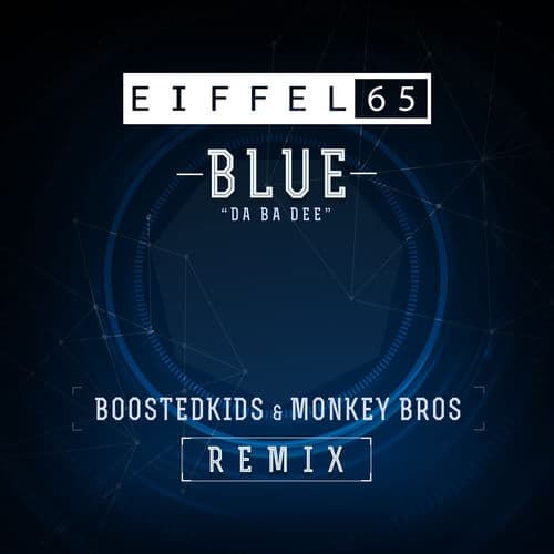 Blue (Da Ba Dee) Boostedkids & Monkey Bros Remix by Eiffel 65