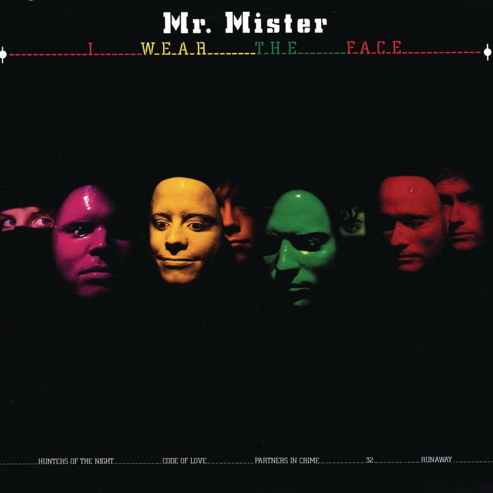 I Wear the Face by Mr. Mister