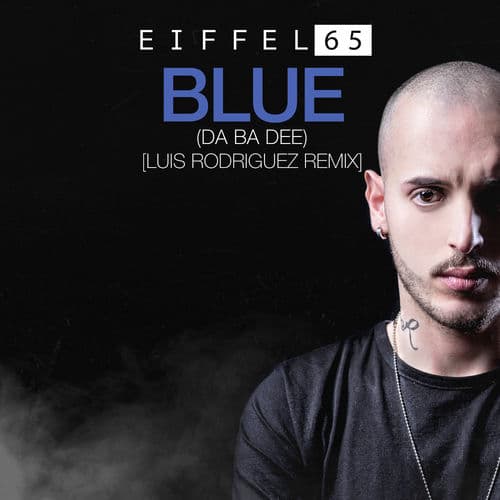 Blue (Da Ba Dee) Luis Rodriguez Remix by Eiffel 65