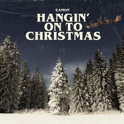 Hangin' On To Christmas by Eamon