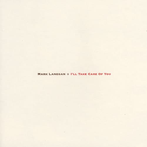 I'll Take Care of You by Mark Lanegan
