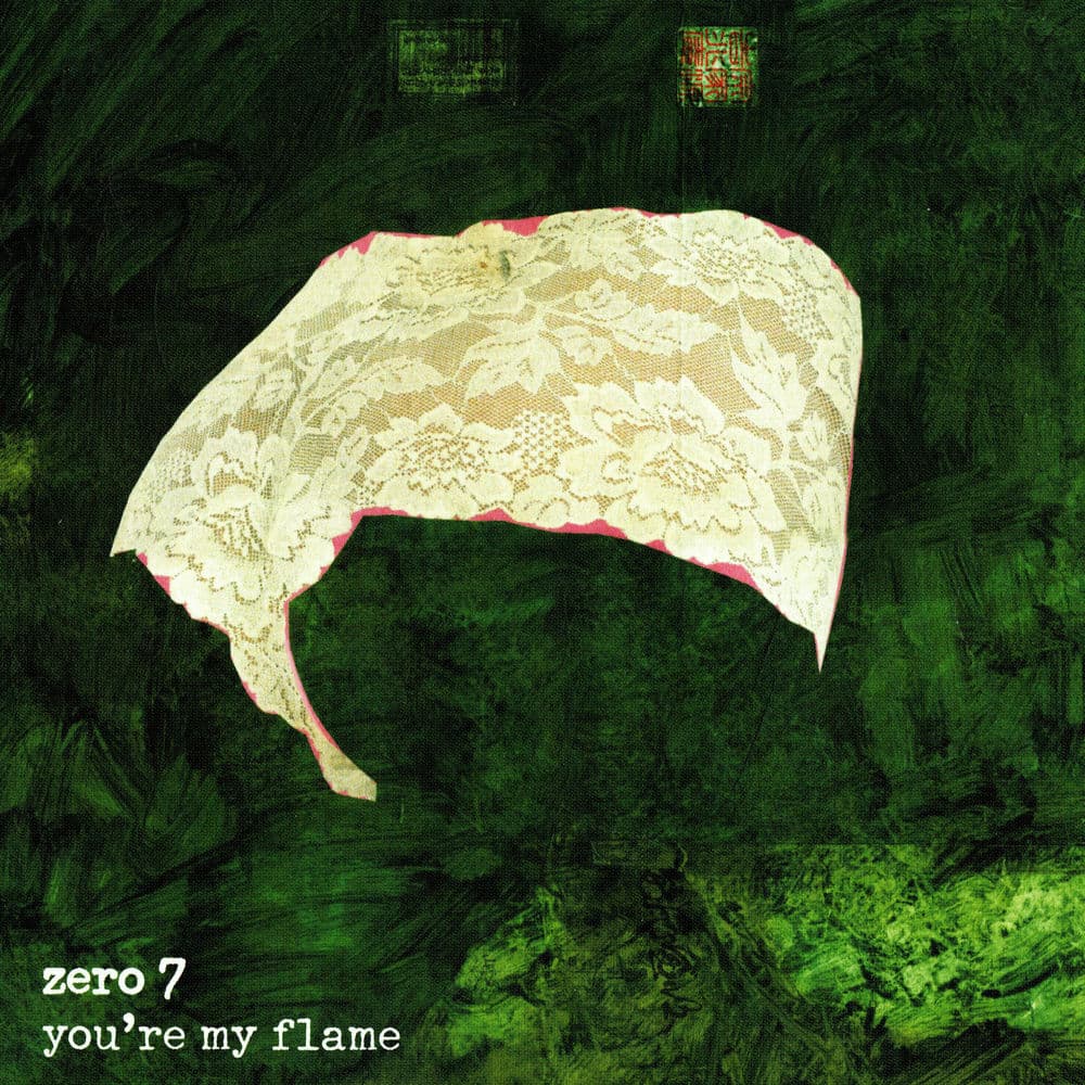 You’re My Flame by Zero 7