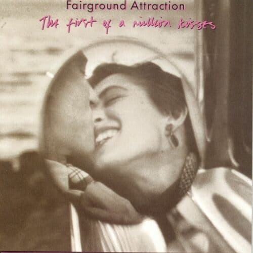The First of a Million Kisses by Fairground Attraction