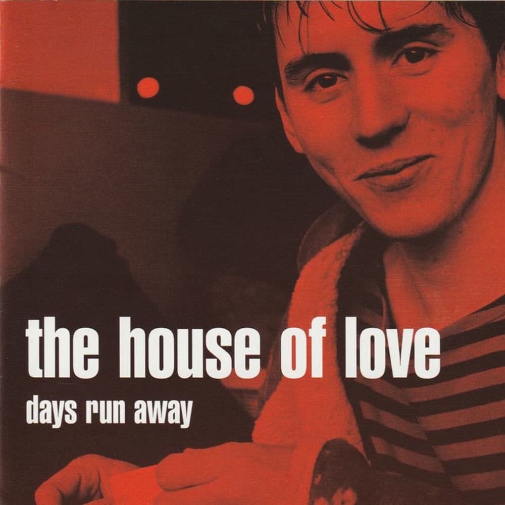 Days Run Away by The House of Love