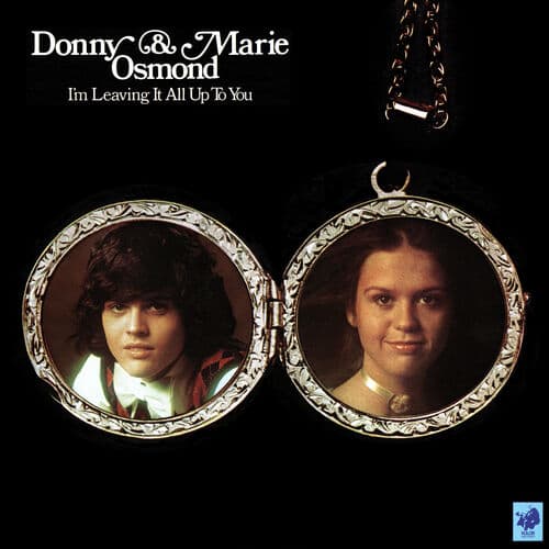 "I'm Leaving It Up to You" by Donny Osmond & Marie Osmond