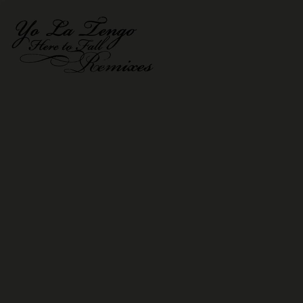 Here to Fall Remixes by Yo La Tengo