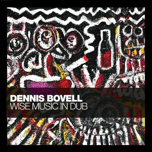 Dennis Bovell: Wise Music in Dub by Dennis Bovell