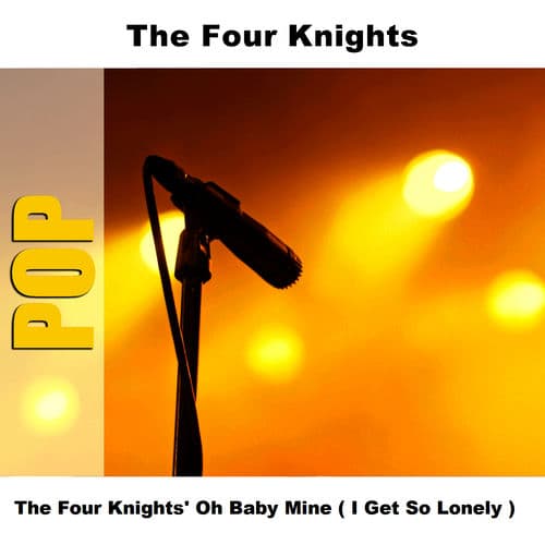 "(Oh Baby Mine) I Get So Lonely" by The Four Knights