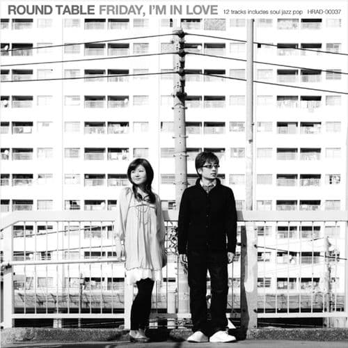 Friday I'm in Love by ROUND TABLE