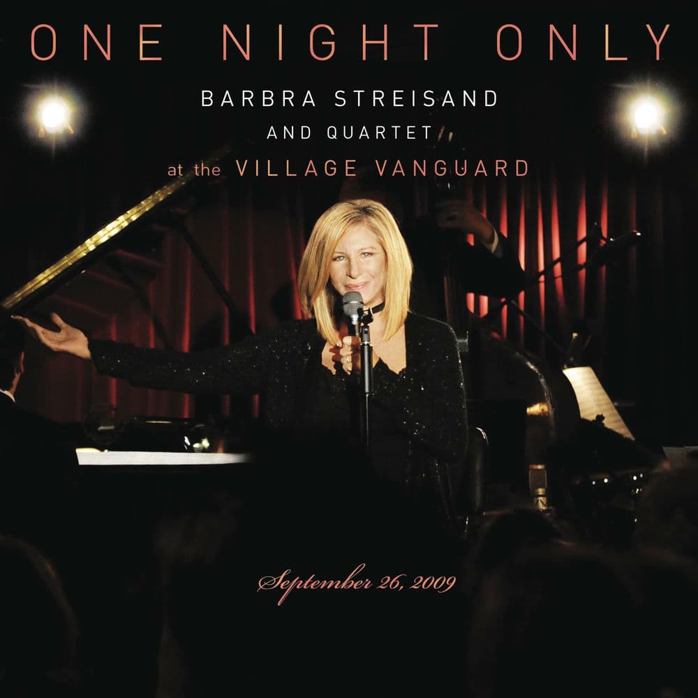 One Night Only: Barbra Streisand and Quartet at the Village Vanguard - September 26, 2009 by Barbra Streisand