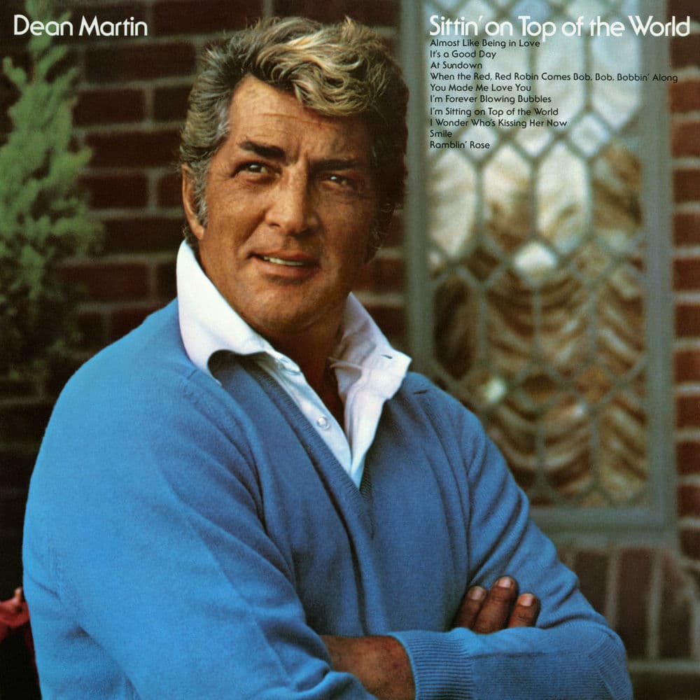 Sittin’ on Top of the World by Dean Martin