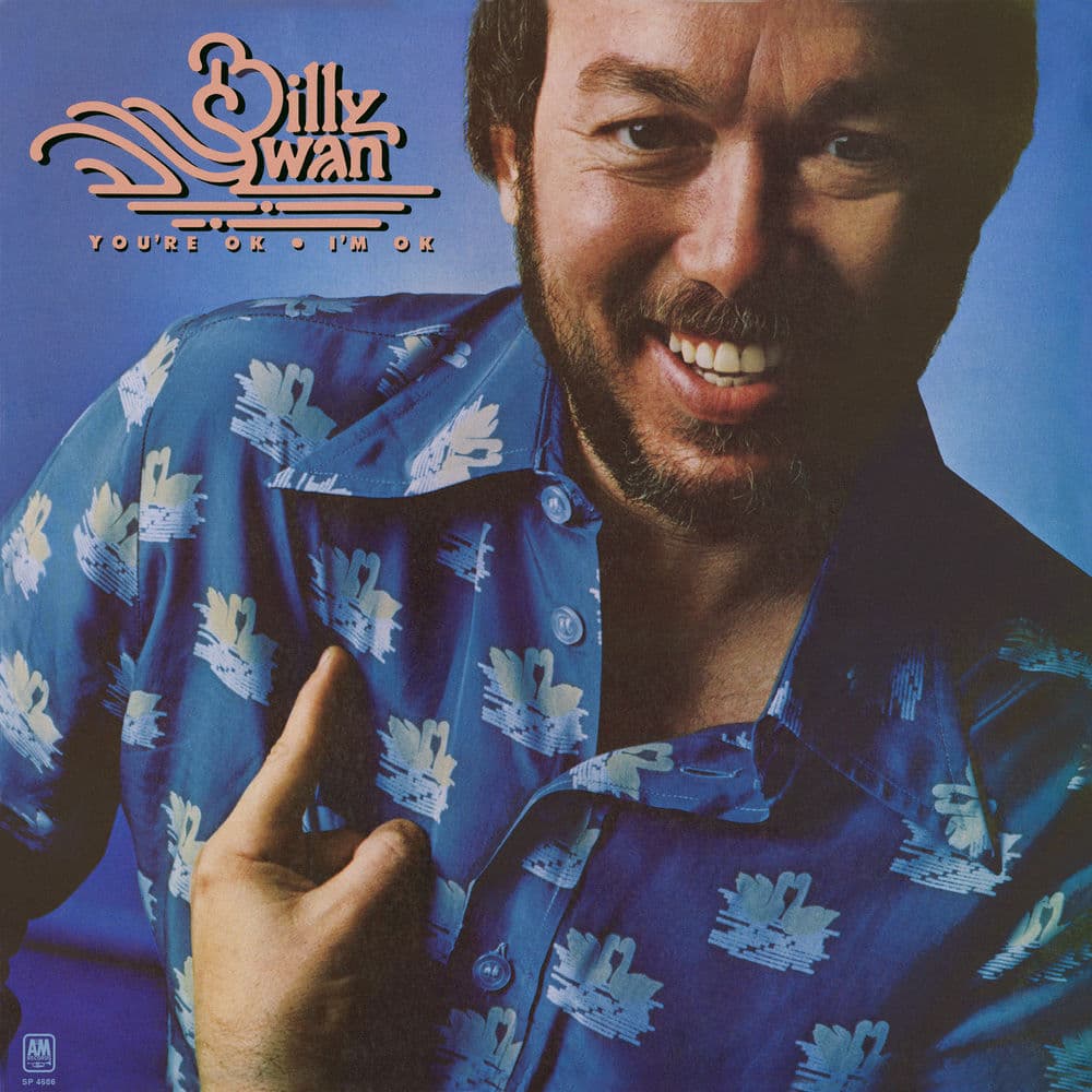 You're Ok, I'm Ok by Billy Swan