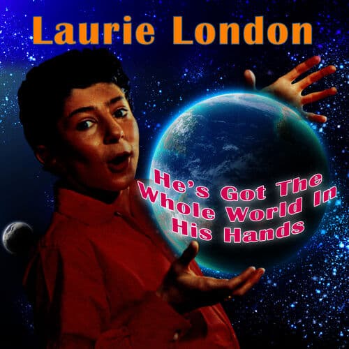 "He's Got the Whole World in His Hands" by Laurie London