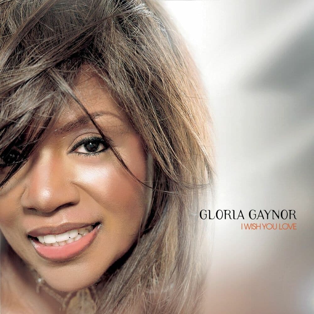 I Wish You Love by Gloria Gaynor