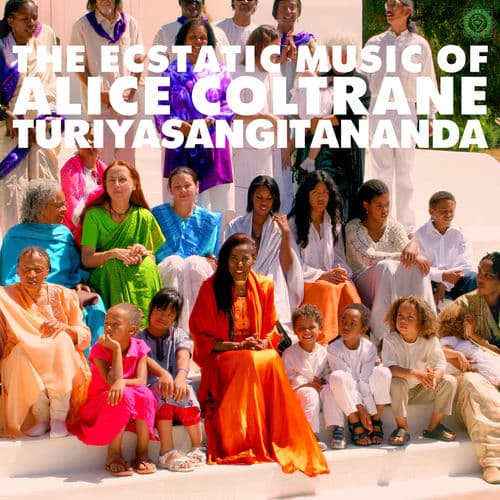 World Spirituality Classics 1:The Ecstatic Music of Alice Coltrane Turiyasangitananda by Alice Coltrane
