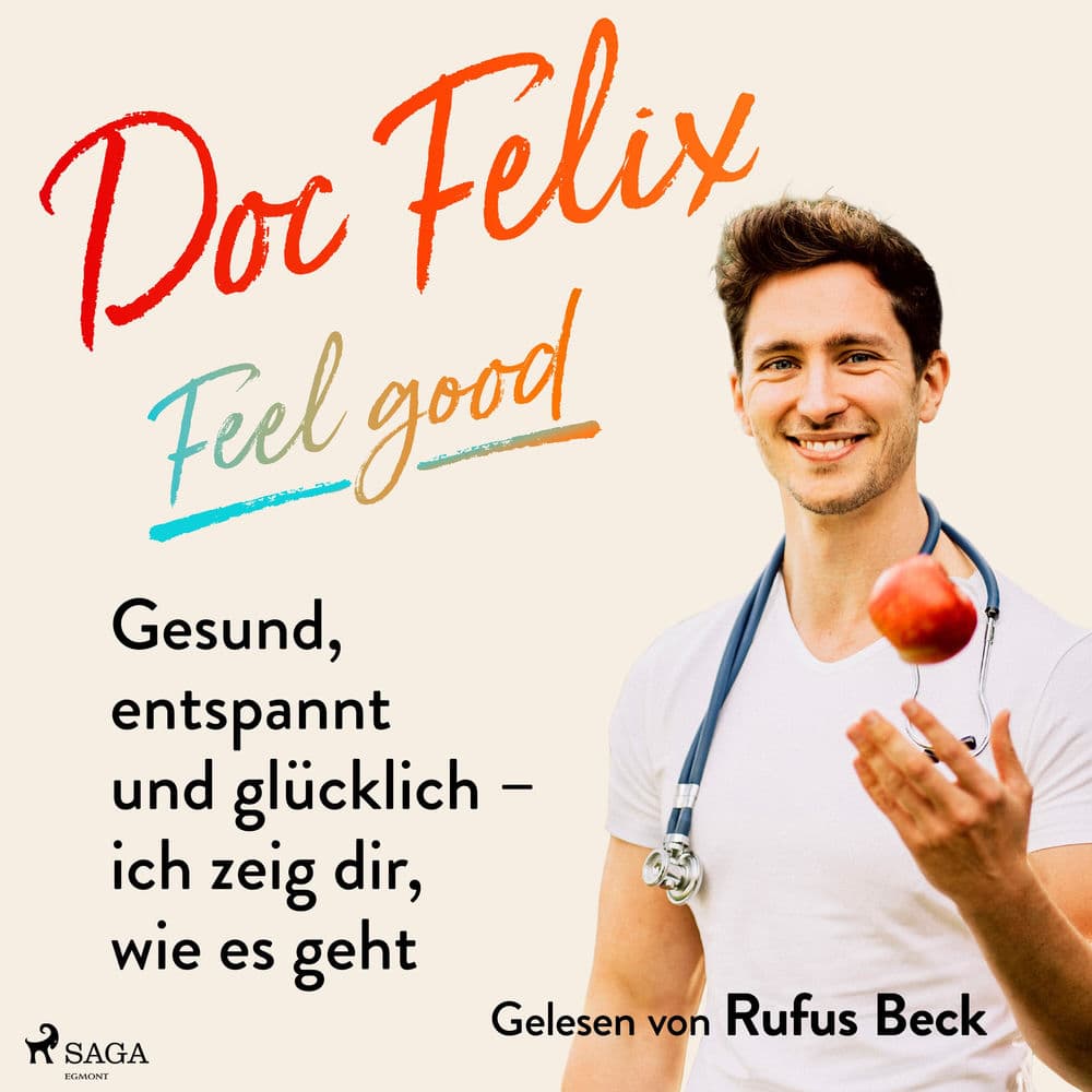 Doc Felix – Feel good: Gesund, entspannt und glücklich – ich zeig dir, wie es geht (-) by Rufus Beck