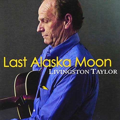 Last Alaska Moon by Livingston Taylor