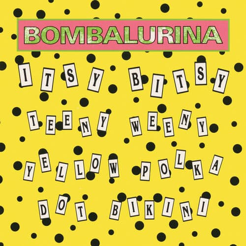 "Itsy Bitsy Teeny Weeny Yellow Polka Dot Bikini" by Bombalurina