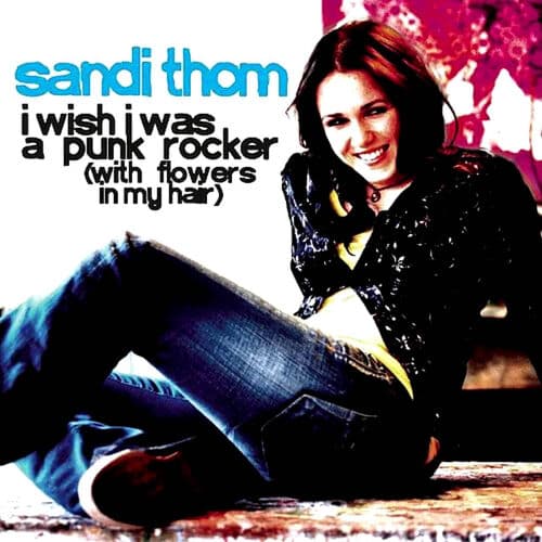 "I Wish I Was a Punk Rocker (With Flowers in My Hair)" by Sandi Thom