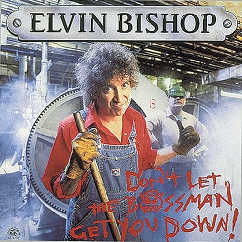 Don't Let the Bossman Get You Down! by Elvin Bishop