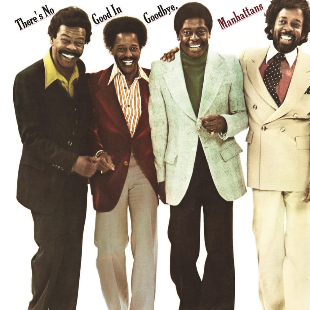 There’s No Good In Goodbye (Expanded Version) by The Manhattans