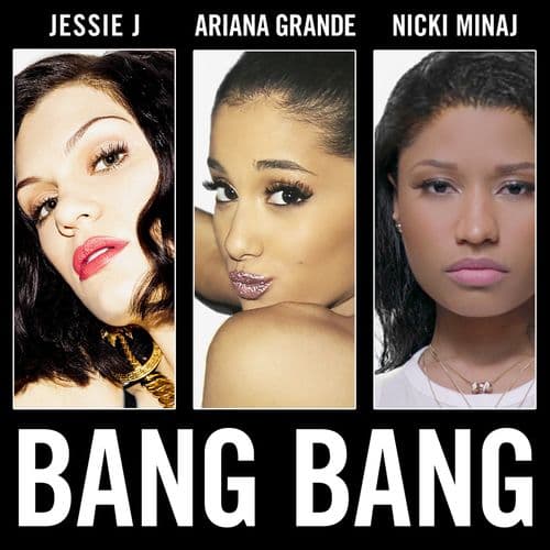 "Bang Bang" by Jessie J, Ariana Grande and Nicki Minaj
