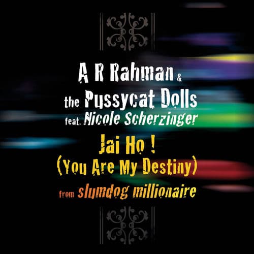"Jai Ho! (You Are My Destiny)" by A.R. Rahman & The Pussycat Dolls