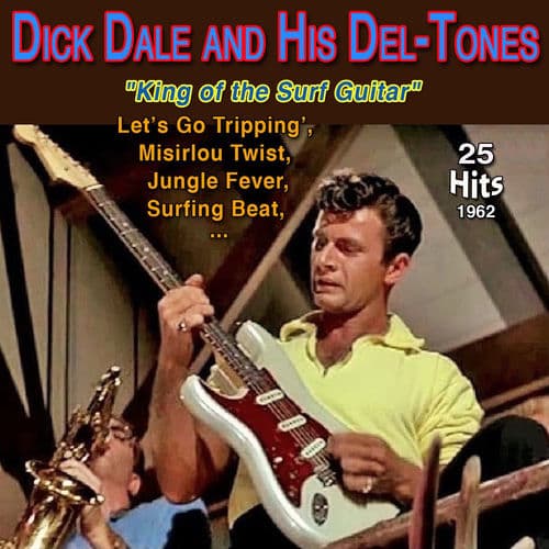 Dick Dale and His Del-Tones - "King of the Surf Guitar" - Let's Go Trippin (25 Hits 1962) by Dick Dale