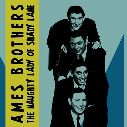 "The Naughty Lady of Shady Lane" by The Ames Brothers