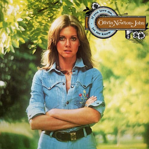 "If You Love Me (Let Me Know)" by Olivia Newton-John