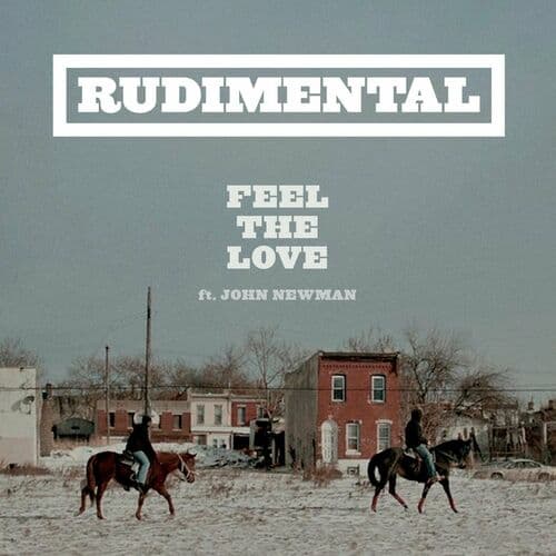 Feel the Love - feat. John Newman by Rudimental