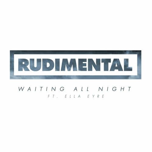 Waiting All Night (feat. Ella Eyre) by Rudimental