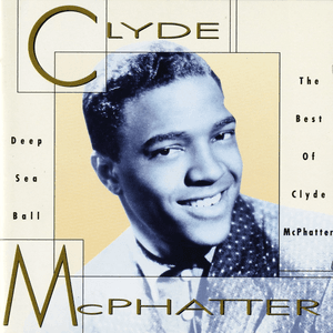 Deep Sea Ball: The Best of Clyde McPhatter by Clyde McPhatter