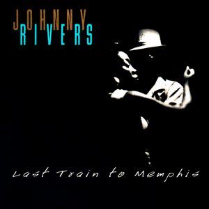 Last Train To Memphis by Johnny Rivers