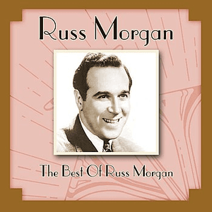 The Best Of Russ Morgan by Russ Morgan