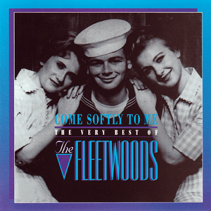 Come Softly To Me: The Very Best Of The Fleetwoods by The Fleetwoods
