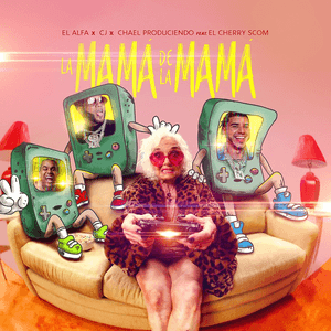 La Mamá de la Mamá by El Alfa