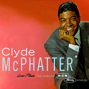 Lover Please: The Complete MGM & Mercury Singles by Clyde McPhatter