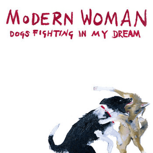 Dogs Fighting in My Dream - EP by Modern Woman