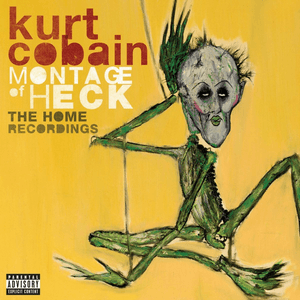 Montage of Heck: The Home Recordings (Deluxe Soundtrack) by Kurt Cobain
