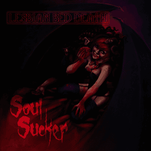 Soul Sucker by Lesbian Bed Death
