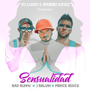 Sensualidad (feat. Mambo Kingz & DJ Luian) - Single by Bad Bunny, Prince Royce & J Balvin