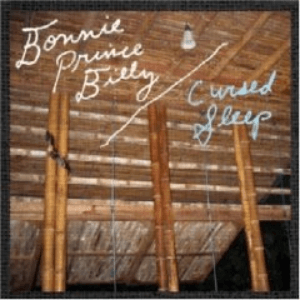 Cursed Sleep by Bonnie “Prince” Billy