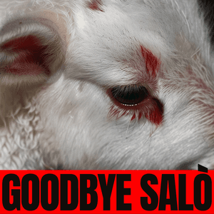 GOODBYE SALÒ by Brutalismus 3000