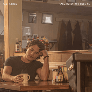Call Me If You Miss Me by Max McNown