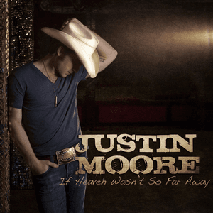 If Heaven Wasn't So Far Away by Justin Moore