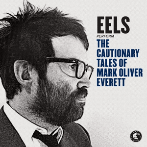 The Cautionary Tales of Mark Oliver Everett by EELS