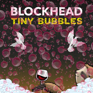 Tiny Bubbles by Blockhead